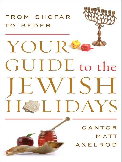 Title details for Your Guide to the Jewish Holidays by Cantor Matt Axelrod - Available